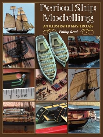 period ship modelling an illustrated masterclass 1st edition philip reed 1591146755, 978-1591146759