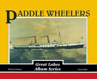 paddle wheelers 1st edition fred a addis ,robert shipley 0920277616, 978-0920277614