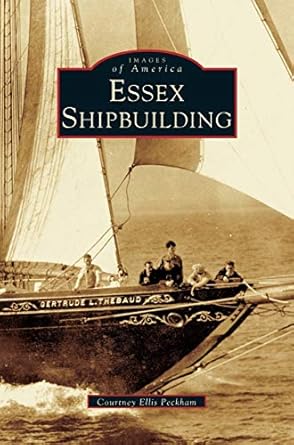 essex shipbuilding 1st edition courtney ellis peckham 1531607039, 978-1531607036