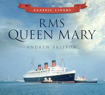 rms queen mary classic liners 1st edition andrew britton 0752479520, 978-0752479521