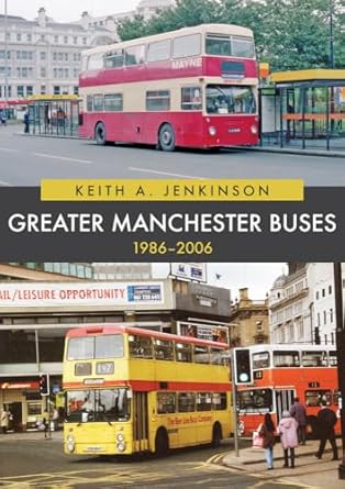 greater manchester buses 1986 2006 1st edition keith a jenkinson 139810938x, 978-1398109384