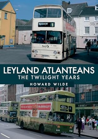 leyland atlanteans the twilight years 1st edition howard wilde 1398107182, 978-1398107182