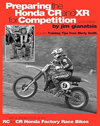 preparing the honda cr and xr for competition includes training tips from marty smith and and a detailed look