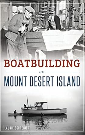boatbuilding on mount desert island 1st edition laurie schreiber 154020281x, 978-1540202819