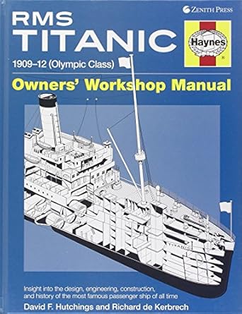 rms titanic manual 1909 1912 olympic class 1st edition david hutchings ,richard de kerbrech 076034079x,