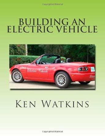building an electric vehicle 1st edition ken watkins 1480046485, 978-1480046481