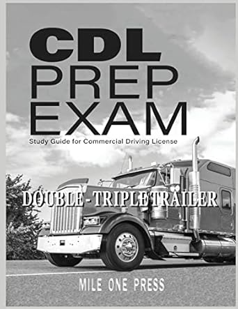 cdl prep exam double triple trailer endorsement 1st edition mile one press 1958125083, 978-1958125083