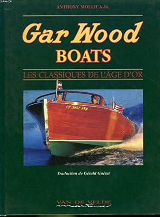gar wood boats classics of a golden era 1st edition anthony s mollica 0760306079, 978-0760306079