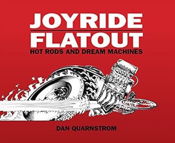 joyride/flatout hot rods and dream machines 1st edition dan quarnstrom 1933492716, 978-1933492711