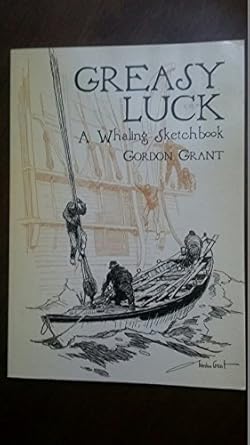 greasy luck a whaling sketchbook 1st edition gordon grant 0486437418, 978-0486437415