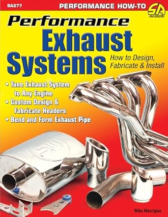 performance exhaust systems how to design fabricate and install 1st edition mike mavrigian 1613251041,