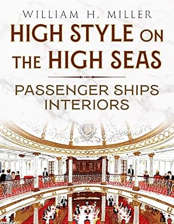 high style on the high seas passenger ships interiors 1st edition william miller 1781557845, 978-1781557846