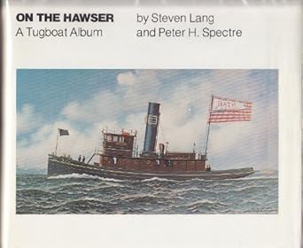 on the hawser a tugboat album 1st edition steven lang ,peter h spectre 0892720719, 978-0892720712