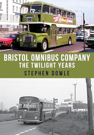 bristol omnibus company the twilight years 1st edition stephen dowle 1445673428, 978-1445673424