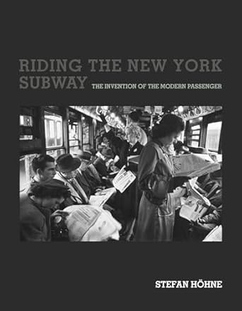 riding the new york subway the invention of the modern passenger 1st edition stefan hohne 0262542013,