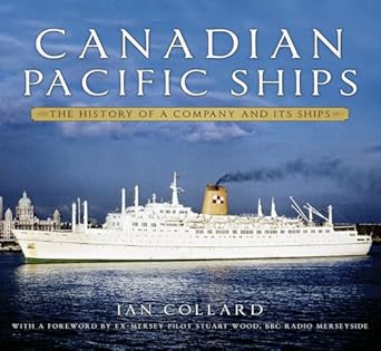 canadian pacific ships the history of a company and its ships 1st edition ian collard 075099875x,