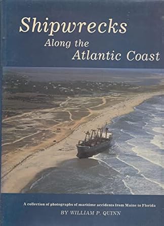 shipwrecks along the atlantic coast 1st edition william p quinn 0940160404, 978-0940160408
