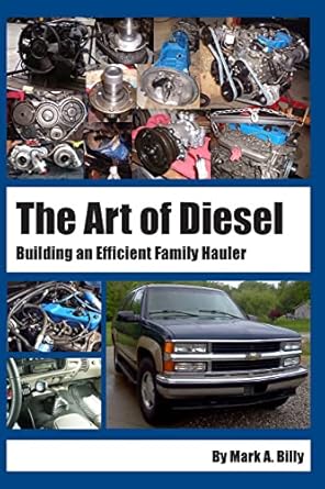 the art of diesel building an efficient family hauler 1st edition mark a billy 1497494273, 978-1497494275