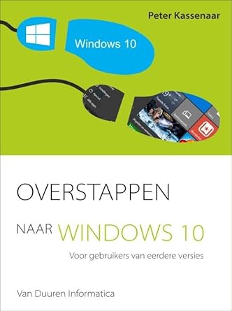 overstappen naar windows 10 voor gebruikers van eerdere versies 1st edition peter kassenaar 9059408462,