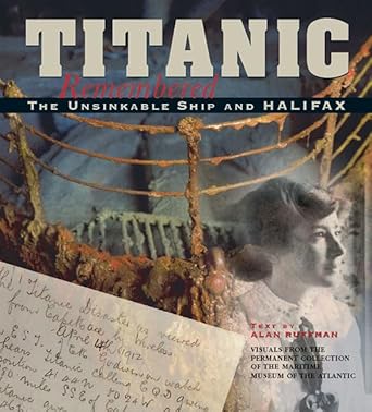 titanic remembered the unsinkable ship and halifax 1st edition alan ruffman 0887804675, 978-0887804670
