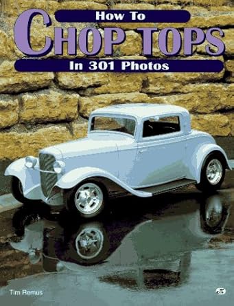how to chop tops in 301 photos 1st edition timothy remus 0760300682, 978-0760300688