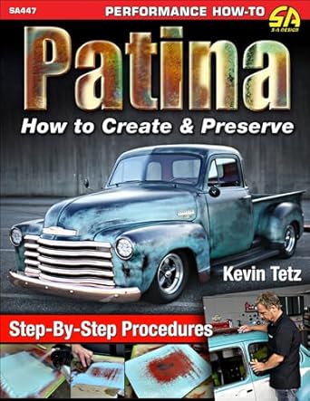patina how to create and preserve 1st edition kevin tetz 1613254679, 978-1613254677