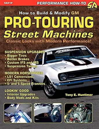how to build gm pro touring street machines 1st edition tony e huntimer 1613250037, 978-1613250037