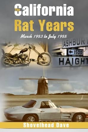 the california rat years march 1983 to july 1988 1st edition shovelhead dave 1915730066, 978-1915730060