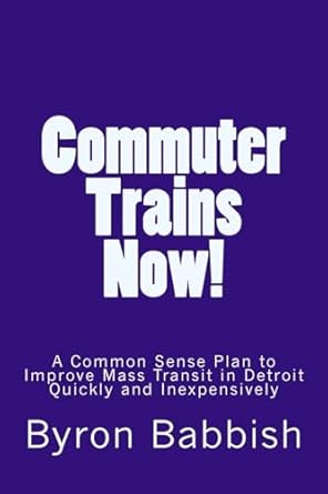 commuter trains now a common sense plan to improve mass transit in detroit quickly and inexpensively 1st