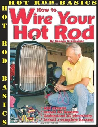 how to wire your hot rod 1st edition dennis overholser 1929133308, 978-1929133307