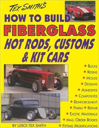 how to build fiber glass hotrods customs and kit cars 1st edition leroi tex smith 1878772090, 978-1878772091