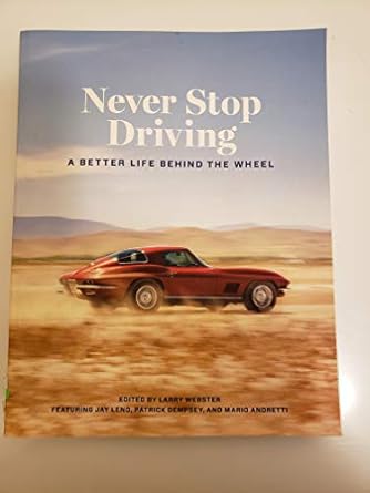 never stop driving a better life behind the wheel 1st edition zach bowman, jack baruth 0578426757,