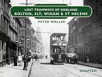lost tramways of england bolton slt wigan and st helens 1st edition peter waller 1802582258, 978-1802582253
