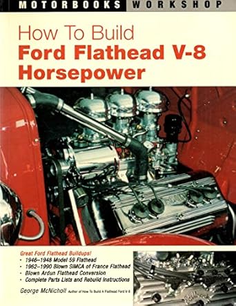 how to build ford flathead v 8 horsepower 1st edition george mcnicholl 0760322902, 978-0760322901