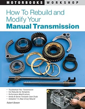 how to rebuild and modify your manual transmission 1st edition robert bowen 0760320470, 978-0760320471