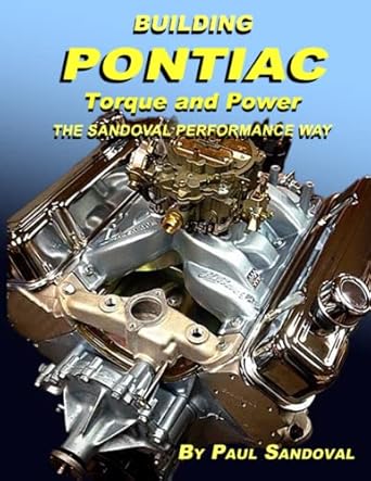 building pontiac torque and power the sandoval performance way shortblock performance and extending the power