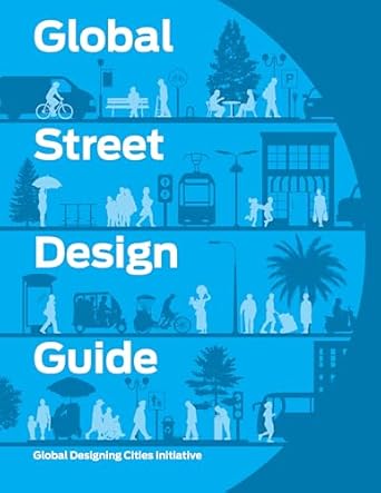global street design guide 1st edition inc /global designing cities initiative rockefeller philanthropy