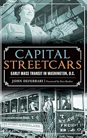 capital streetcars early mass transit in washington d c 1st edition john deferrari ,ken rucker 1540202917,