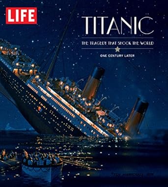 life titanic the tragedy that shook the world one century later 1st edition editors of life 1603202137,