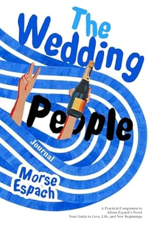 the wedding people journal a practical companion to alison espachs novel your guide to love life and new
