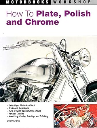 how to plate polish and chrome 1st edition dennis parks ,roger ward 076032672x, 978-0760326725