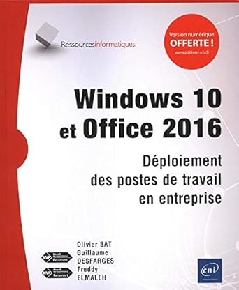 windows 10 et office 2016 deploiement des postes de travail en entreprise 1st edition olivier bat guillau