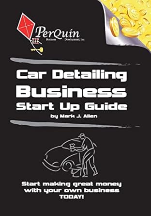 car detailing business start up guide 1st edition mark j allen 1456492241, 978-1456492243