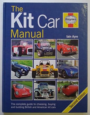 the kit car manual the complete guide to choosing buying and building british and american kit cars 1st