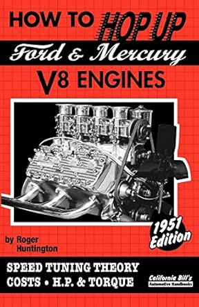 how to hop up ford and mercury v8 engines speed tuning theory costs h p and torque 1st edition roger