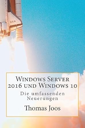 windows server 2016 und windows 10 die umfassenden neuerungen neuerungen im uberblick und in der praxis inkl