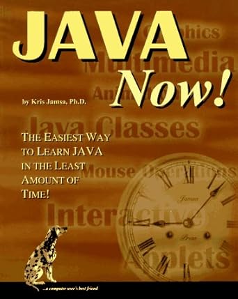 java now the easiest way to learn java in the least amount of time 1st edition kris a jamsa,ph d 1884133304,