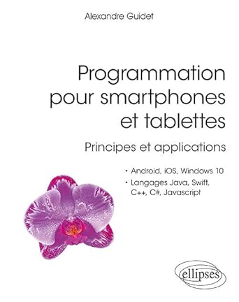 programmation pour smartphones et tablettes principes et applications pour android ios windows 10 langages