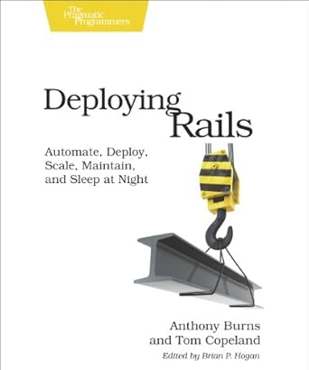 deploying rails automate deploy scale maintain and sleep at night 1st edition anthony burns ,tom copeland