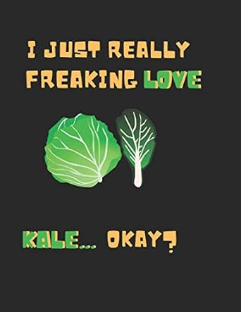 i just really freaking love kale okay note book journal 1st edition creativeminds uniquethoughts 1092860479,